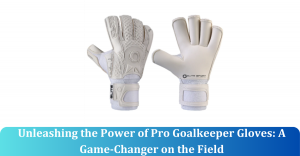 pro goalkeeper gloves